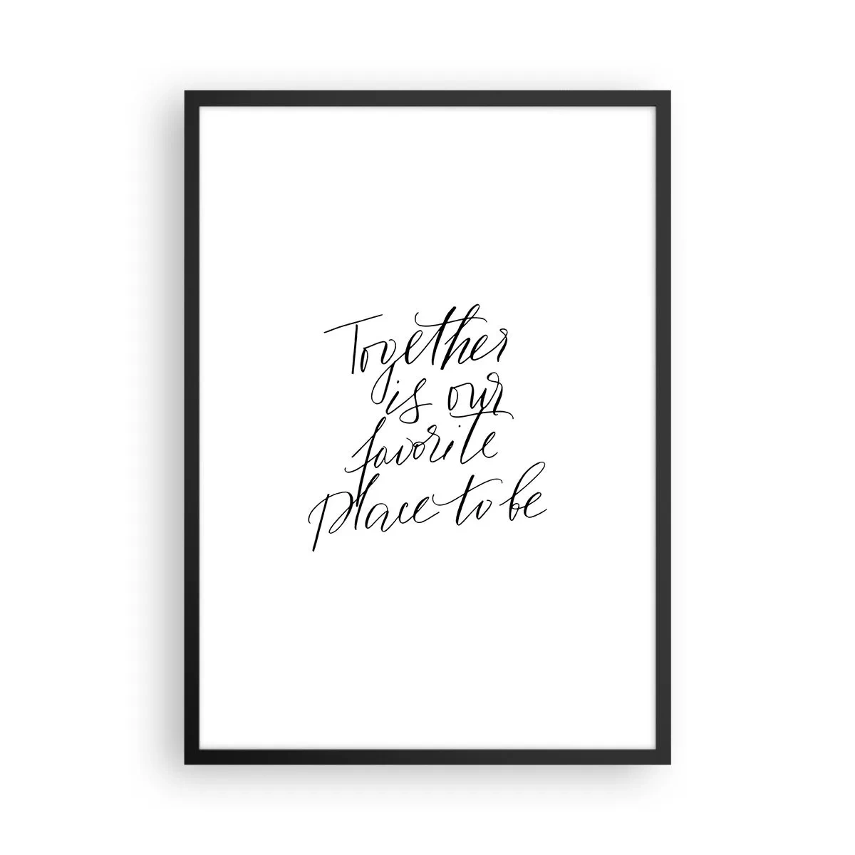 Plakát v černém rámu - „Společně je naše oblíbené místo“ citát na bílém pozadí - 50x70cm - Cítíte to také? - Moderní nástěnná dekorace do obývacího pokoje a ložnice ARTTOR