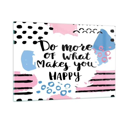 Obraz na skle - Jak být šťastný - 120x80 cm