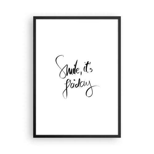 Plakát v černém rámu - Nápis Smile, it's Friday v černé barvě na bílém pozadí - 50x70cm - Opravdová radost - Moderní nástěnná dekorace do obývacího pokoje a ložnice ARTTOR