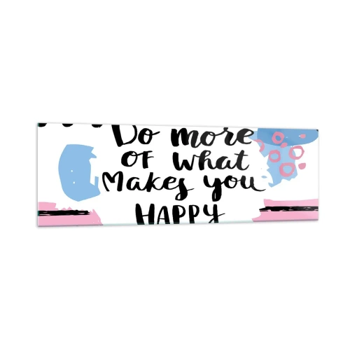 Obraz na skle - Jak být šťastný - 160x50 cm