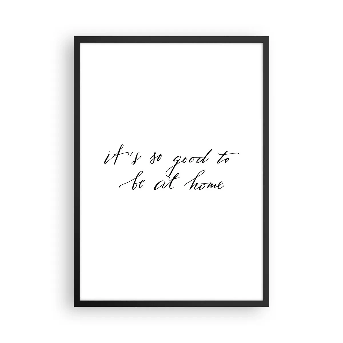 Plakát v černém rámu - Citát Je tak skvělé být doma v minimalistickém stylu - 50x70cm - Celá pravda - Moderní nástěnná dekorace do obývacího pokoje a ložnice ARTTOR