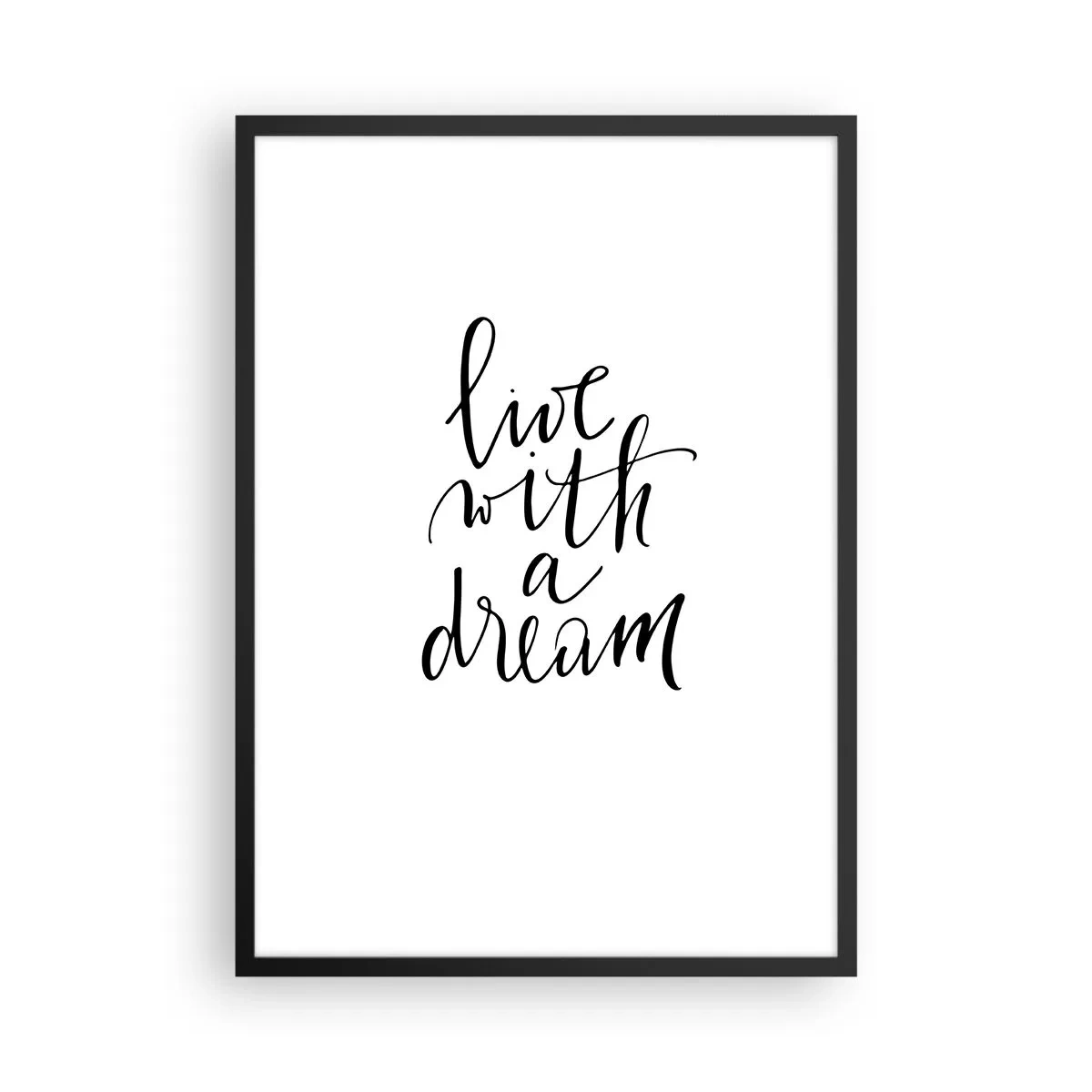 Plakát v černém rámu - Minimalistický nápis "Žít se snem" na bílém pozadí - 50x70cm - Of course - Moderní nástěnná dekorace do obývacího pokoje a ložnice ARTTOR