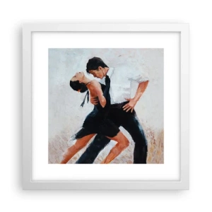 Plakát v bílém rámu - Tango mých tužeb a snů - 30x30 cm